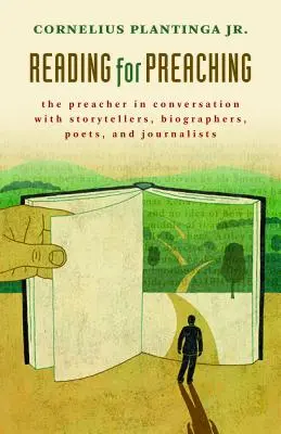 Čítanie na kázanie: Kazateľ v rozhovore s rozprávačmi, životopiscami, básnikmi a novinármi - Reading for Preaching: The Preacher in Conversation with Storytellers, Biographers, Poets, and Journalists
