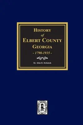 Dejiny okresu Elbert, Georgia, 1790-1935. - History of Elbert County, Georgia, 1790-1935.