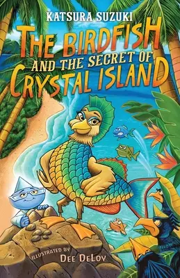 Vtáčia rybka a tajomstvo Krištáľového ostrova - The Birdfish and the Secret of Crystal Island