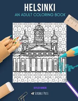 Helsinky: VYMAĽOVÁNKA PRE DOSPELÝCH: Omaľovánky Helsinki pre dospelých - Helsinki: AN ADULT COLORING BOOK: A Helsinki Coloring Book For Adults