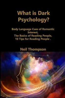 Čo je temná psychológia? Základy čítania ľudí, 10 tipov na čítanie ľudí - What is Dark Psychology?: Body Language Cues of Romantic Interest, The Basics of Reading People, 10 Tips for Reading People