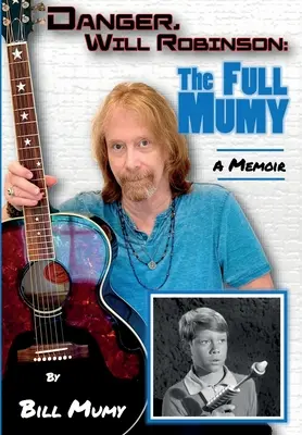 Nebezpečenstvo Willa Robinsona: Úplný Múmi - Danger Will Robinson: The Full Mumy