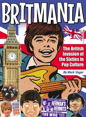 Britmania: Britská invázia šesťdesiatych rokov v popkultúre - Britmania: The British Invasion of the Sixties in Pop Culture
