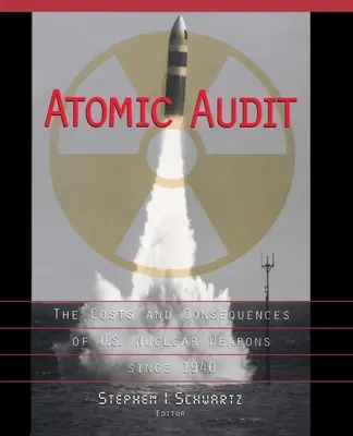 Atómový audit: Náklady a dôsledky amerických jadrových zbraní od roku 1940 - Atomic Audit: The Costs and Consequences of U.S. Nuclear Weapons Since 1940