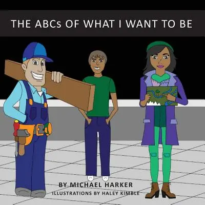 Abeceda toho, čím chcem byť - The ABCs of What I Want to Be