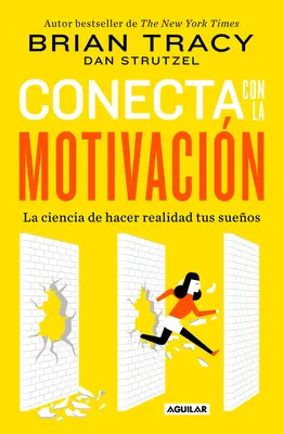 Conecta Con La Motivacin. Siembra La Motivacin a Voluntad / The Science of Motivation: Stratégie a techniky, ako premeniť sny na osud. - Conecta Con La Motivacin. Siembra La Motivacin a Voluntad / The Science of Motivation: Strategies & Techniques for Turning Dreams Into Destiny