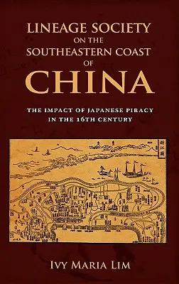 Líniová spoločnosť na juhovýchodnom pobreží Číny: Vplyv japonského pirátstva v 16. storočí - Lineage Society on the Southeastern Coast of China: The Impact of Japanese Piracy in the 16th Century