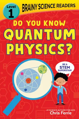 Brainy Science Readers: Vyznáte sa v kvantovej fyzike? Kvantová kvantová technológia: Čítanka pre začiatočníkov 1. úrovne - Brainy Science Readers: Do You Know Quantum Physics?: Level 1 Beginner Reader