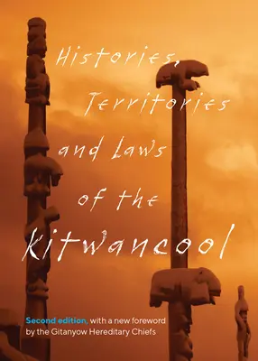 Histórie, územia a zákony Kitwancool: Vydanie: druhé vydanie s novým predslovom dedičných náčelníkov Gitanyow (Dobrá (menej povedz-gu) Maggie) - Histories, Territories and Laws of the Kitwancool: Second Edition, with a New Foreword by the Gitanyow Hereditary Chiefs (Good (Less-Say-Gu) Maggie)