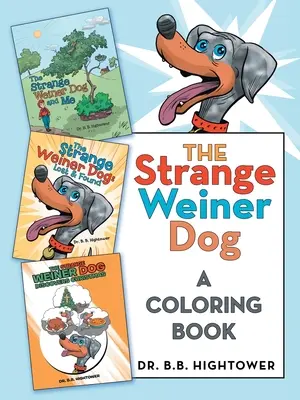 Podivný pes Weiner: Omaľovánka - The Strange Weiner Dog: A Coloring Book