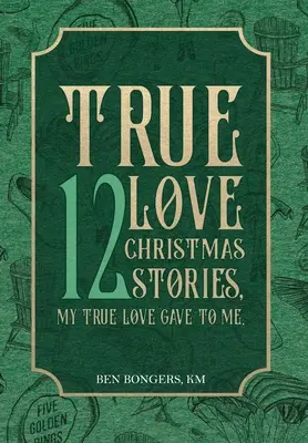 Pravá láska: 12 vianočných príbehov, ktoré mi dala moja pravá láska - True Love: 12 Christmas Stories, My True Love Gave to Me