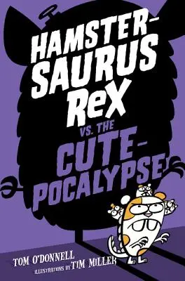 Hamstersaurus Rex vs. Cutepocalypse - Hamstersaurus Rex vs. the Cutepocalypse
