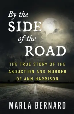 Pri ceste: The Road of The Road: The True Story of the Abduction and Murder of Ann Harrison (Skutočný príbeh únosu a vraždy Ann Harrisonovej) - By The Side Of The Road: The True Story Of The Abduction And Murder Of Ann Harrison