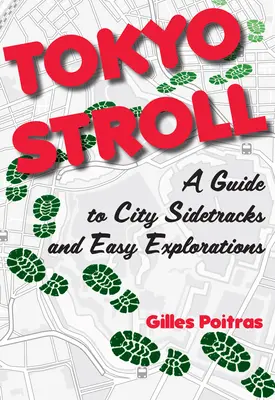 Tokijská prechádzka: Sprievodca po bočných chodníkoch mesta a ľahkých cestách za poznaním - Tokyo Stroll: A Guide to City Sidetracks and Easy Explorations
