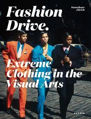 Módna jazda: Extrémne oblečenie vo výtvarnom umení - Fashion Drive: Extreme Clothing in the Visual Arts