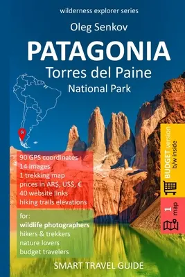 PATAGÓNIA, Národný park Torres del Paine: (verzia s nízkym rozpočtom, čiernobiela): Chytrý sprievodca pre milovníkov prírody, turistov, trekárov, fotografov - PATAGONIA, Torres del Paine National Park: Smart Travel Guide for Nature Lovers, Hikers, Trekkers, Photographers (budget version, b/w)