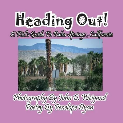 Vyrážame! detský sprievodca po Palm Springs v Kalifornii - Heading Out! a Kid's Guide to Palm Springs, California
