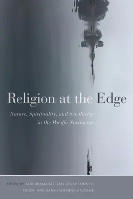 Náboženstvo na okraji: príroda, spiritualita a sekularita na severozápade Tichého oceánu - Religion at the Edge: Nature, Spirituality, and Secularity in the Pacific Northwest