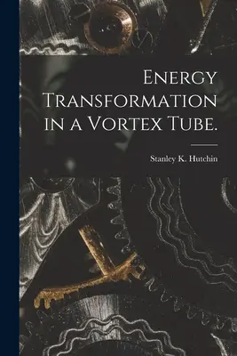 Premena energie vo vírivej trubici. - Energy Transformation in a Vortex Tube.