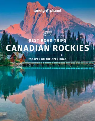 Lonely Planet Najlepšie výlety po kanadských skalách 1 - Lonely Planet Best Road Trips Canadian Rockies 1