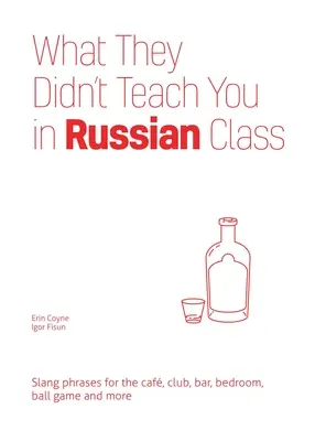 Čo vás neučili na hodinách ruštiny: Slangové frázy pre kaviareň, klub, bar, spálňu, loptovú hru a iné - What They Didn't Teach You in Russian Class: Slang Phrases for the Cafe, Club, Bar, Bedroom, Ball Game and More
