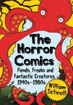 Hororový komiks: 40. - 80. roky 20. storočia: Diabli, obludy a fantastické bytosti - The Horror Comics: Fiends, Freaks and Fantastic Creatures, 1940s-1980s