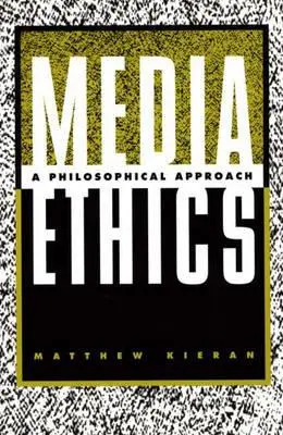 Etika médií: Filozofický prístup - Media Ethics: A Philosophical Approach