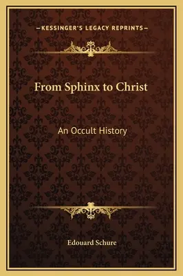 Od sfingy ku Kristovi: Od Sfingy k dejinám okultizmu - From Sphinx to Christ: An Occult History