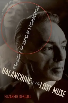 Balanchine a stratená múza: Revolúcia a tvorba choreografa - Balanchine & the Lost Muse: Revolution & the Making of a Choreographer