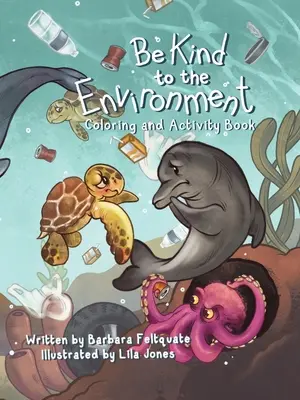 Buďte láskaví k životnému prostrediu: Omaľovánky a kniha aktivít - Be Kind to the Environment: Coloring and Activity Book