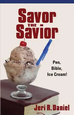 Vychutnajte si Spasiteľa: Pero, Biblia, zmrzlina! - Savor the Savior: Pen, Bible, Ice Cream!