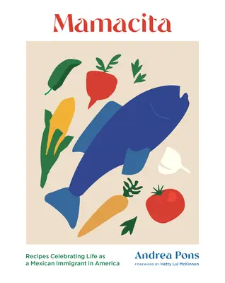 Mamacita: Recepty na oslavu života mexických prisťahovalcov v Amerike - Mamacita: Recipes Celebrating Life as a Mexican Immigrant in America
