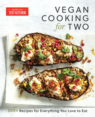 Vegánske varenie pre dvoch: 200+ receptov na všetko, čo radi jete - Vegan Cooking for Two: 200+ Recipes for Everything You Love to Eat