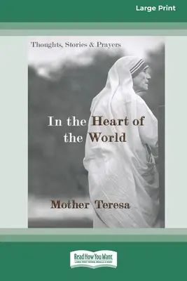 V srdci sveta: Myšlienky, príbehy a modlitby [Standard Large Print 16 Pt Edition] - In the Heart of the World: Thoughts, Stories and Prayers [Standard Large Print 16 Pt Edition]