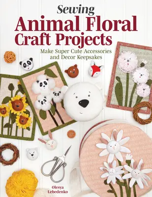 Rozkošné projekty šitia aplikácií: Vzory a návody krok za krokom na výrobu módnych doplnkov a bytového dekoru - Adorable Appliqu Sewing Projects: Patterns and Step-By-Step Instructions for Making Fashion Accessories and Home Dcor