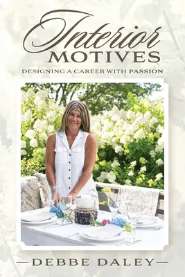 Vnútorné motívy: Motivy pre vášnivú kariéru: Motivy pre vášnivú kariéru: Motivy pre vášnivú kariéru - Interior Motives: Designing a Career with Passion
