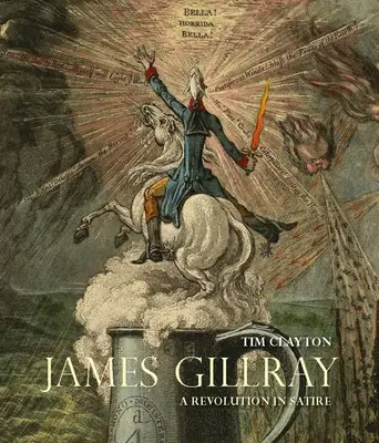 James Gillray: Revolúcia v satire - James Gillray: A Revolution in Satire