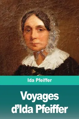 Cesty Idy Pfeifferovej - Voyages d'Ida Pfeiffer