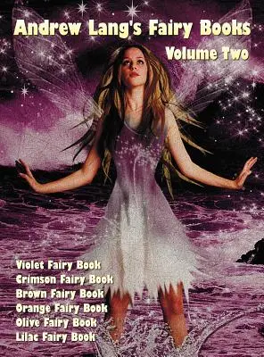 Andrew Lang's Fairy Books in Two Volumes, Volume 2, (Illustrated and Unabridged) (Ilustrované a neskrácené): Fialová rozprávková kniha, Karmínová rozprávková kniha, Hnedá rozprávková kniha, Oranžový jarmok - Andrew Lang's Fairy Books in Two Volumes, Volume 2, (Illustrated and Unabridged): Violet Fairy Book, Crimson Fairy Book, Brown Fairy Book, Orange Fair
