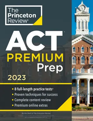 Princeton Review ACT Premium Prep, 2023: 8 cvičných testov + prehľad obsahu + stratégie - Princeton Review ACT Premium Prep, 2023: 8 Practice Tests + Content Review + Strategies