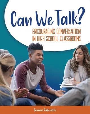 Môžeme sa porozprávať? Podporovať konverzáciu v triedach stredných škôl - Can We Talk?: Encouraging Conversation in High School Classrooms