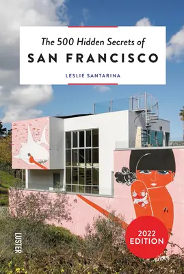 500 skrytých tajomstiev San Francisca v revidovanej a aktualizovanej verzii - The 500 Hidden Secrets of San Francisco Revised and Updated