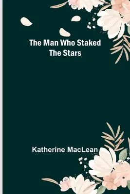 Muž, ktorý staval na hviezdy - The Man Who Staked the Stars