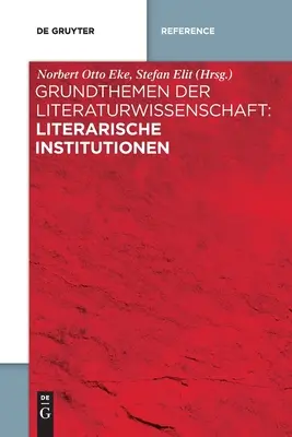 Základné témy z literárnej vedy: Literárne inštitúcie - Grundthemen der Literaturwissenschaft: Literarische Institutionen