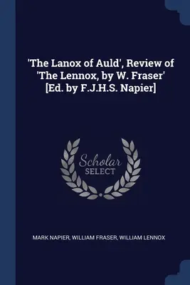 „The Lanox of Auld“, recenzia knihy ‚The Lennox, by W. Fraser‘ [Ed. by F.J.H.S. Napier]. - 'The Lanox of Auld', Review of 'The Lennox, by W. Fraser' [Ed. by F.J.H.S. Napier]