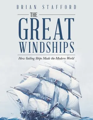 Veľké veterné lode: Ako plachetnice vytvorili moderný svet - The Great Windships: How Sailing Ships Made the Modern World