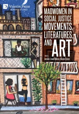Šialené ženy v hnutiach za sociálnu spravodlivosť, literatúre a umení - Madwomen in Social Justice Movements, Literatures, and Art