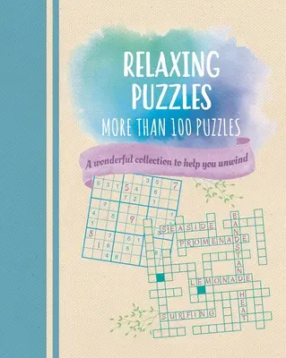 Relaxačné hádanky: Nádherná zbierka viac ako 100 hádaniek, ktoré vám pomôžu uvoľniť sa - Relaxing Puzzles: A Wonderful Collection of More Than 100 Puzzles to Help You Unwind