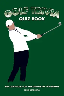 Kniha golfových kvízov: Golfová kniha: 500 otázok o velikánoch greenu - Golf Trivia Quiz Book: 500 Questions on the Giants of the Greens