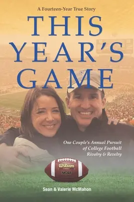 Tohtoročná hra: Každoročná honba jedného páru za súperením a radovánkami v univerzitnom futbale - This Year's Game: One Couple's Annual Pursuit of College Football Rivalry and Revelry